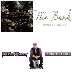 DJ EarwaxXx @ The Bank inside The Bellagio Las Vegas
