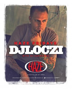 DJ EarwaxXx w/ DJ Loczi Fridays @ Haze Nightclub inside Aria Las Vegas