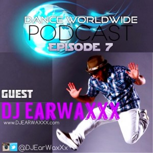 DJ EarwaxXx on Dance Worldwide Podcast 