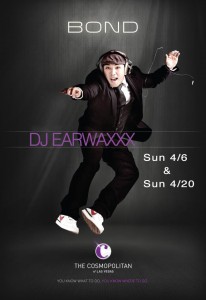 DJ EarwaxXx @ BOND inside The Cosmopolitan Las Vegas April Schedule